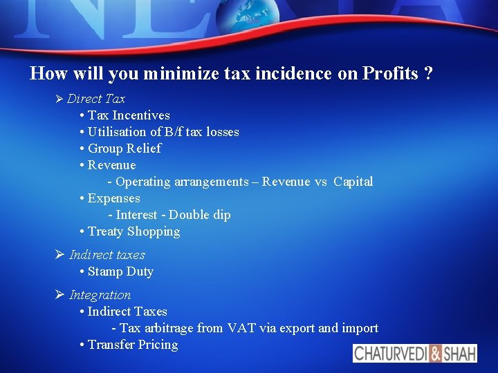 How will you minimize tax incidence on Profits ? Ø Direct Tax • Tax