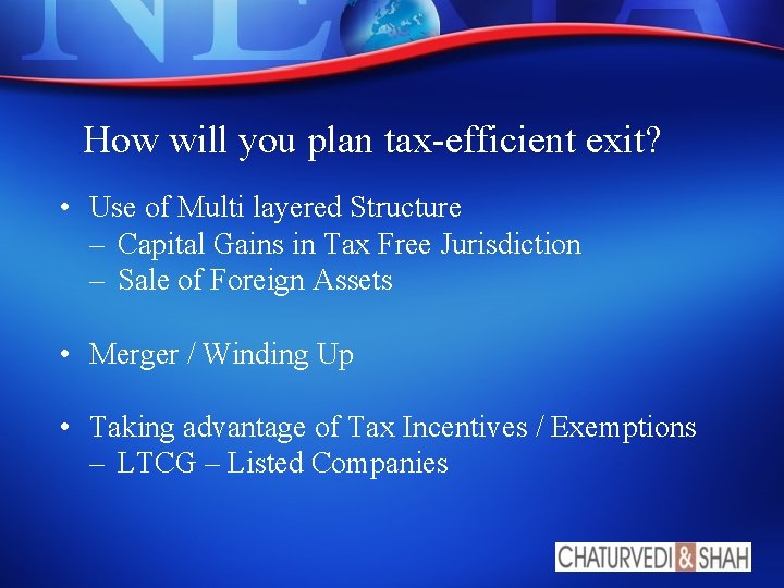 How will you plan tax-efficient exit? • Use of Multi layered Structure – Capital How will you plan tax-efficient exit? • Use of Multi layered Structure – Capital