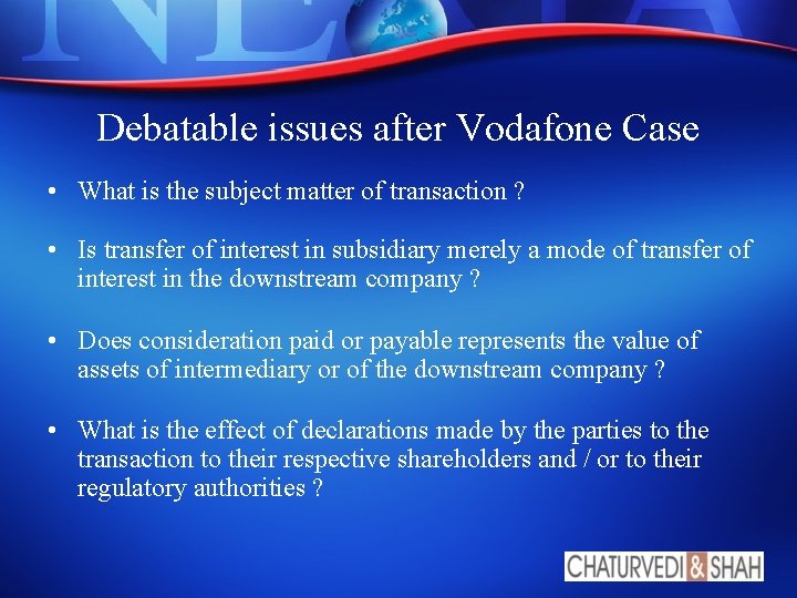 Debatable issues after Vodafone Case • What is the subject matter of transaction ? Debatable issues after Vodafone Case • What is the subject matter of transaction ?
