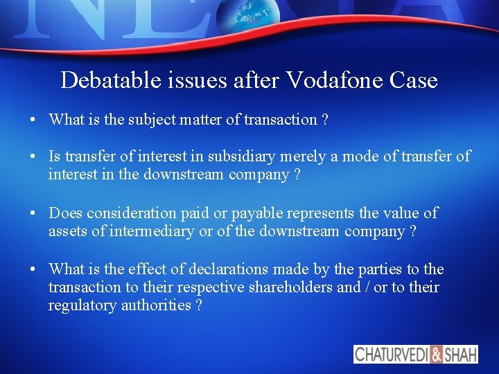 Debatable issues after Vodafone Case • What is the subject matter of transaction ?