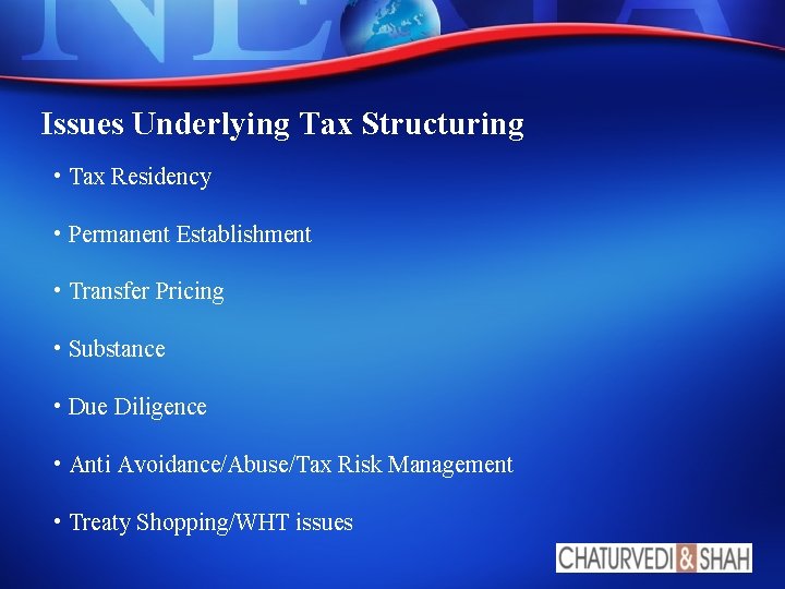 Issues Underlying Tax Structuring • Tax Residency • Permanent Establishment • Transfer Pricing • Issues Underlying Tax Structuring • Tax Residency • Permanent Establishment • Transfer Pricing •