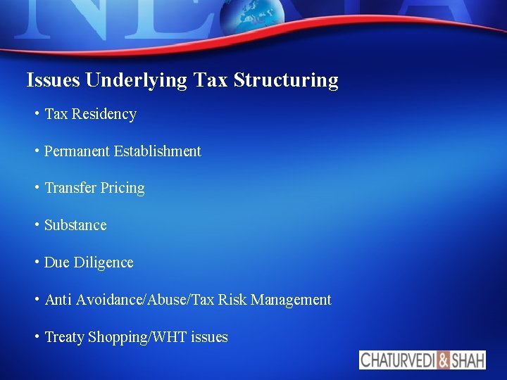 Issues Underlying Tax Structuring • Tax Residency • Permanent Establishment • Transfer Pricing •