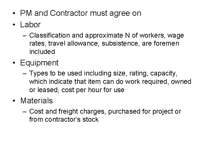  • PM and Contractor must agree on • Labor – Classification and approximate