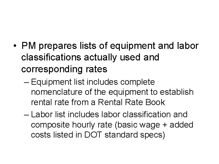  • PM prepares lists of equipment and labor classifications actually used and corresponding