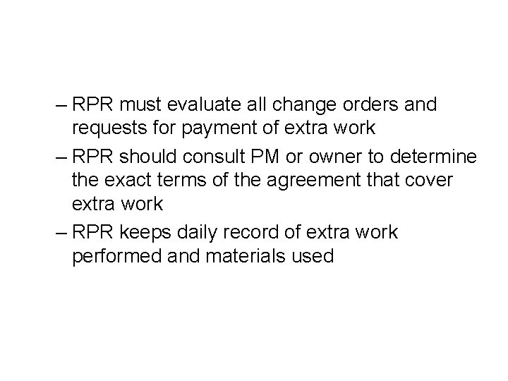 – RPR must evaluate all change orders and requests for payment of extra work