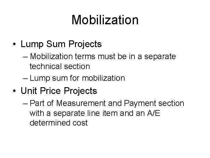 Mobilization • Lump Sum Projects – Mobilization terms must be in a separate technical