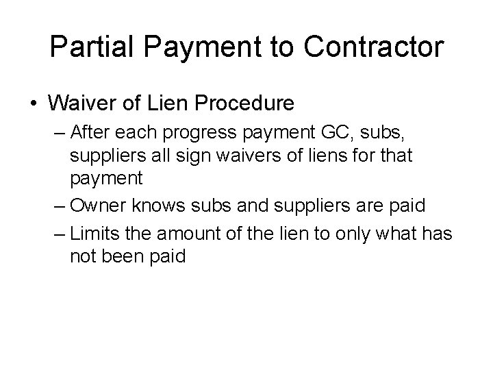 Partial Payment to Contractor • Waiver of Lien Procedure – After each progress payment