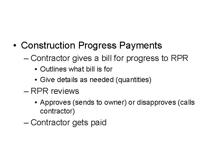  • Construction Progress Payments – Contractor gives a bill for progress to RPR