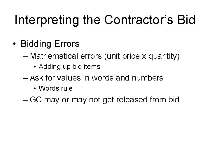 Interpreting the Contractor’s Bid • Bidding Errors – Mathematical errors (unit price x quantity)