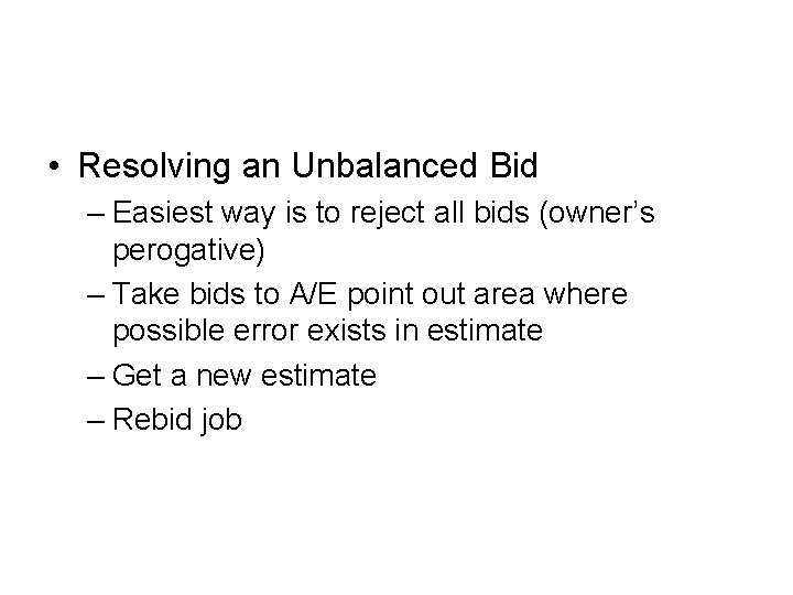  • Resolving an Unbalanced Bid – Easiest way is to reject all bids