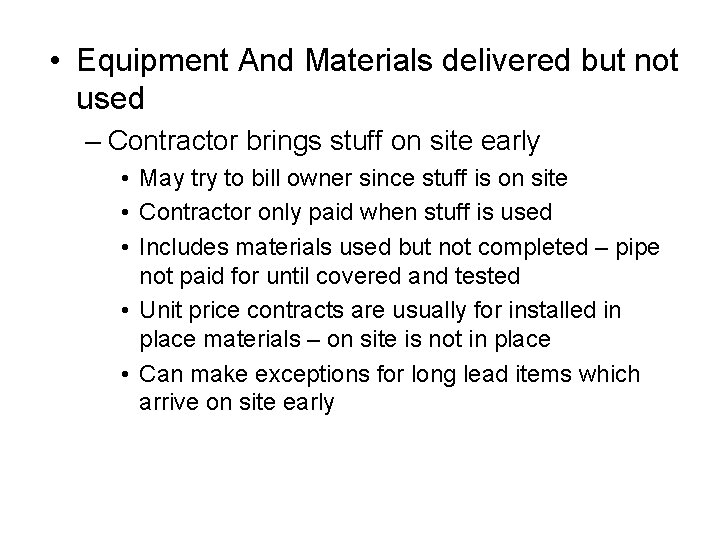  • Equipment And Materials delivered but not used – Contractor brings stuff on