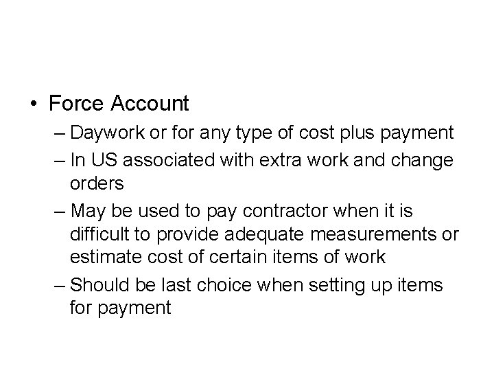  • Force Account – Daywork or for any type of cost plus payment