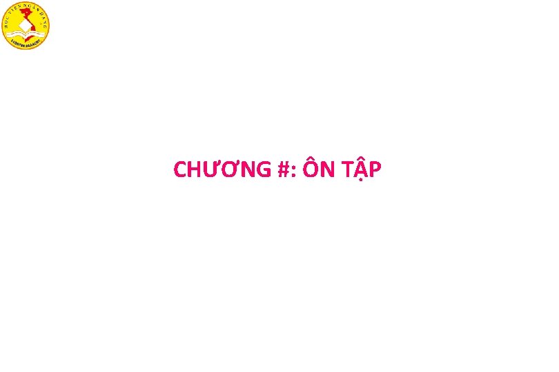 CHƯƠNG #: ÔN TẬP 