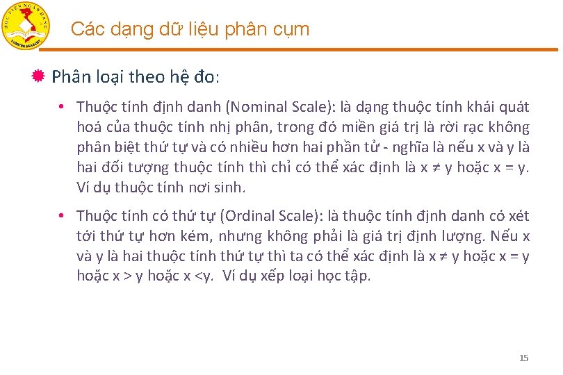 Các dạng dữ liệu phân cụm ® Phân loại theo hệ đo: • Thuộc