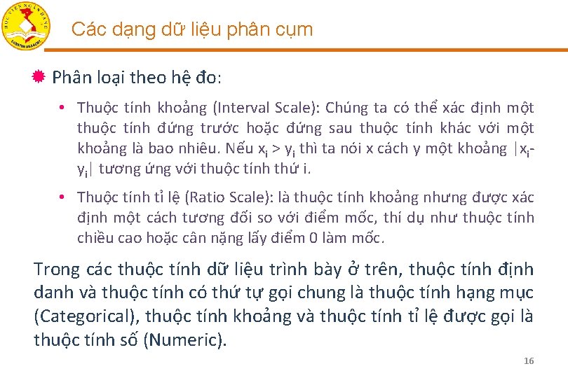 Các dạng dữ liệu phân cụm ® Phân loại theo hệ đo: • Thuộc