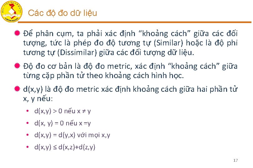 Các độ đo dữ liệu ® Để phân cụm, ta phải xác định “khoảng