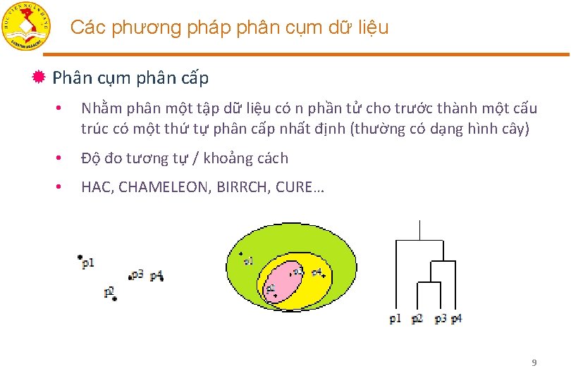 Các phương pháp phân cụm dữ liệu ® Phân cụm phân cấp • Nhằm