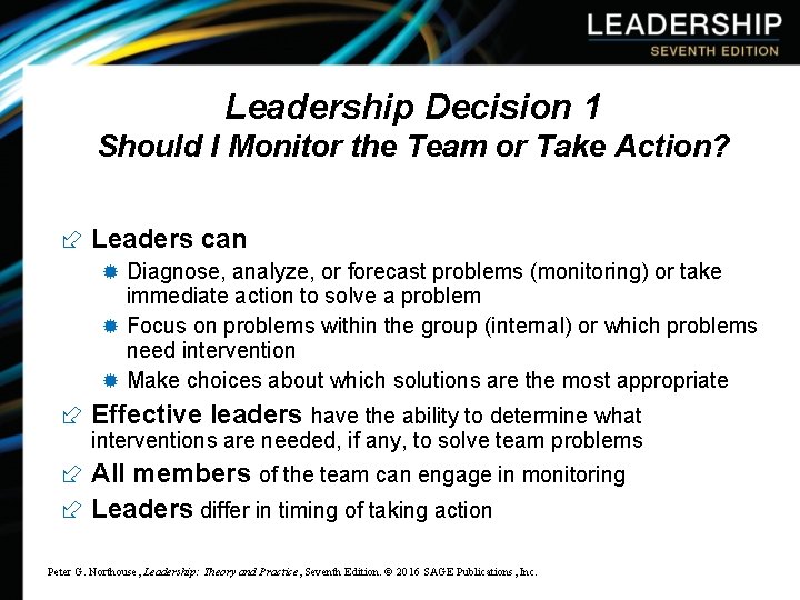 Leadership Decision 1 Should I Monitor the Team or Take Action? ÷ Leaders can