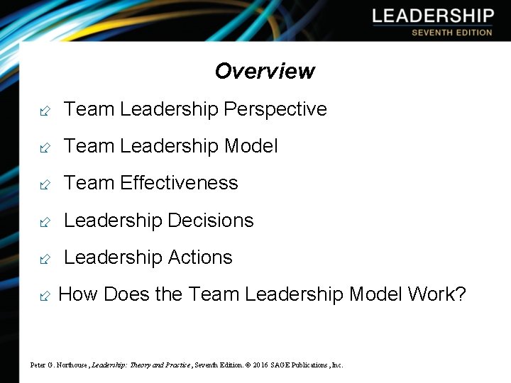 Overview ÷ Team Leadership Perspective ÷ Team Leadership Model ÷ Team Effectiveness ÷ Leadership