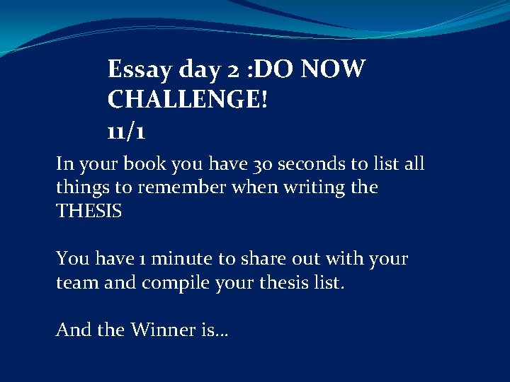 Essay day 2 : DO NOW CHALLENGE! 11/1 In your book you have 30