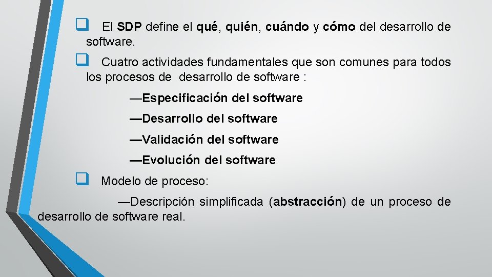 q El SDP define el qué, quién, cuándo y cómo del desarrollo de software.