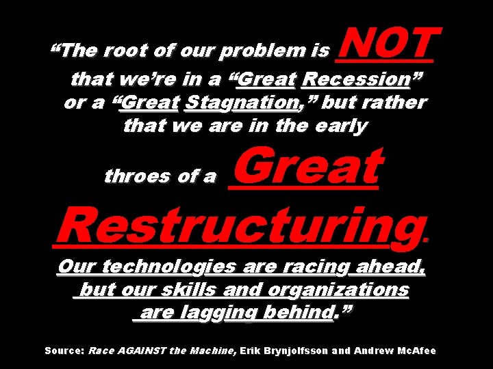 NOT “The root of our problem is that we’re in a “Great Recession” or