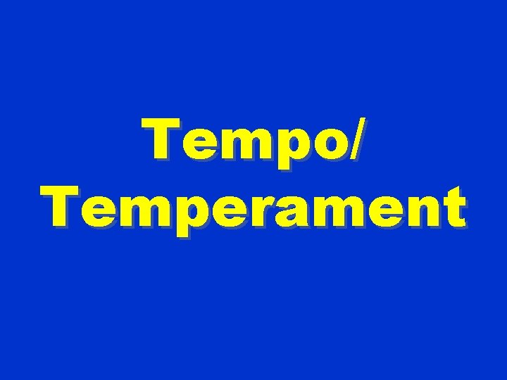 Tempo/ Temperament 