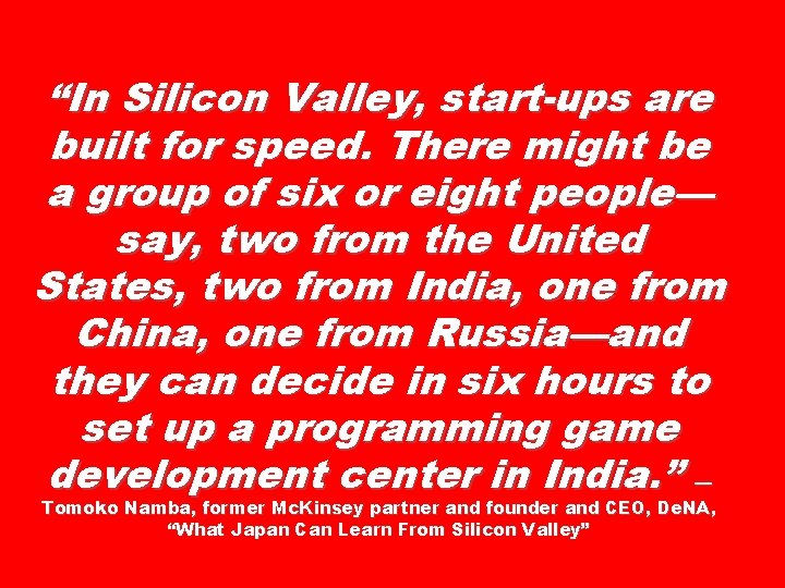 “In Silicon Valley, start-ups are built for speed. There might be a group of