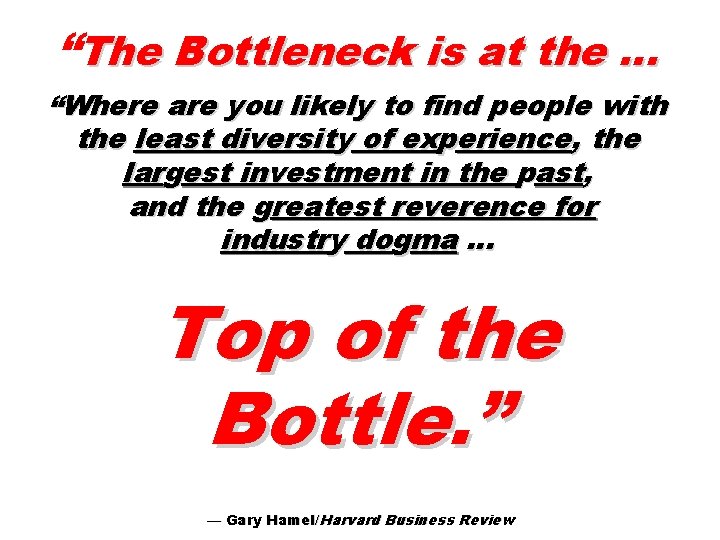 “The Bottleneck is at the … “Where are you likely to find people with