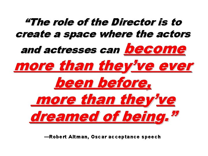 “The role of the Director is to create a space where the actors and