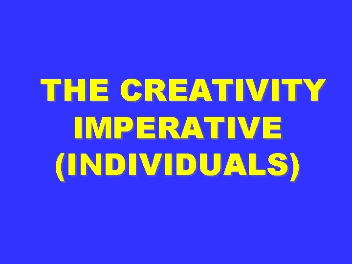 THE CREATIVITY IMPERATIVE (INDIVIDUALS) 