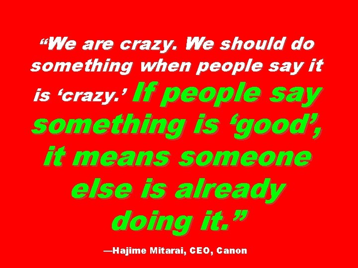 “We are crazy. We should do something when people say it If people say