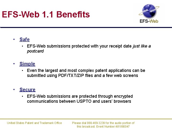 EFS-Web 1. 1 Benefits • Safe • EFS-Web submissions protected with your receipt date