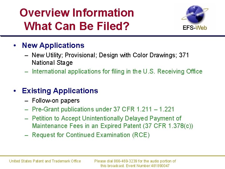 Overview Information What Can Be Filed? • New Applications – New Utility; Provisional; Design