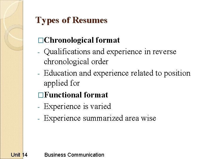 Types of Resumes �Chronological format - Qualifications and experience in reverse chronological order - Types of Resumes �Chronological format - Qualifications and experience in reverse chronological order -