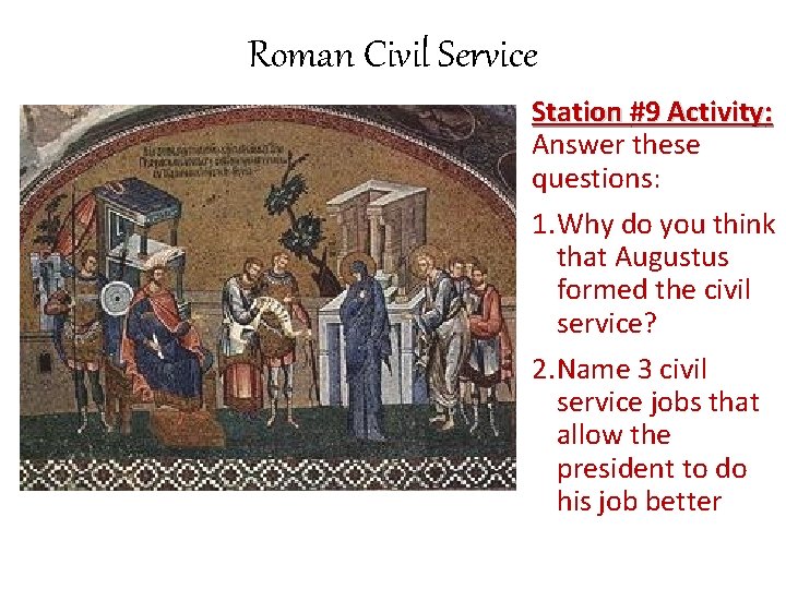 Roman Civil Service Station #9 Activity: Answer these questions: 1. Why do you think