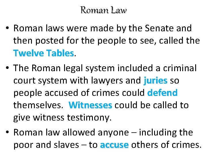 Roman Law • Roman laws were made by the Senate and then posted for