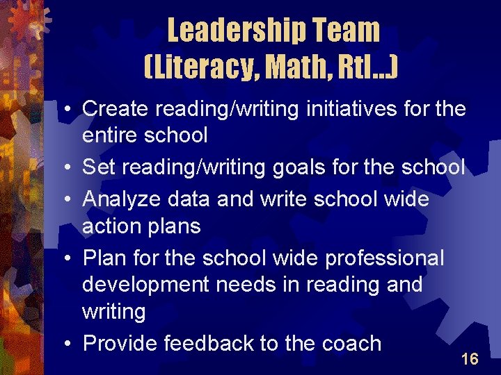 Leadership Team (Literacy, Math, Rt. I…) • Create reading/writing initiatives for the entire school