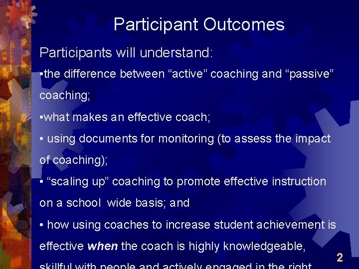 Participant Outcomes Participants will understand: • the difference between “active” coaching and “passive” coaching;