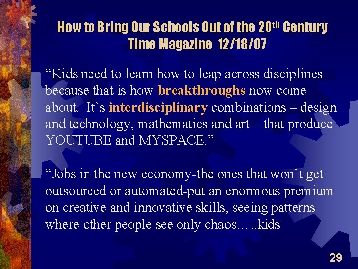 How to Bring Our Schools Out of the 20 th Century Time Magazine 12/18/07