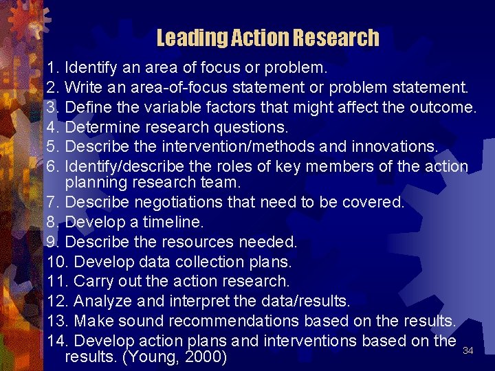 Leading Action Research 1. Identify an area of focus or problem. 2. Write an