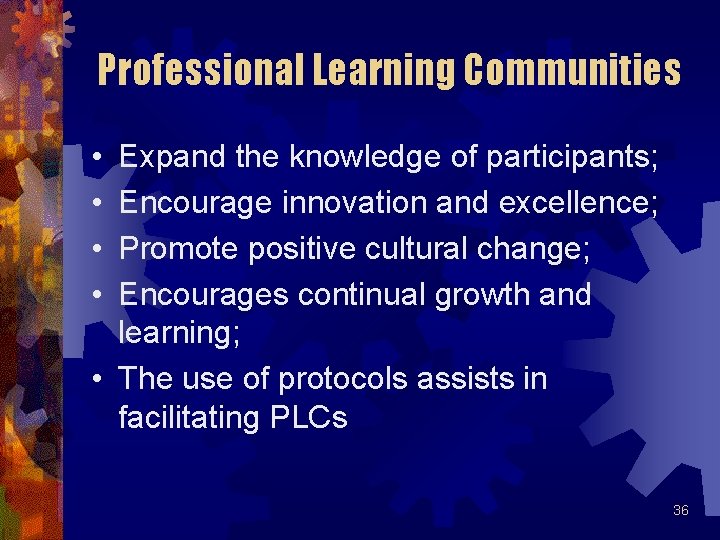 Professional Learning Communities • • Expand the knowledge of participants; Encourage innovation and excellence;