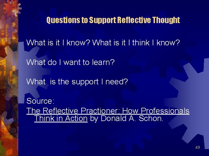 Questions to Support Reflective Thought What is it I know? What is it I