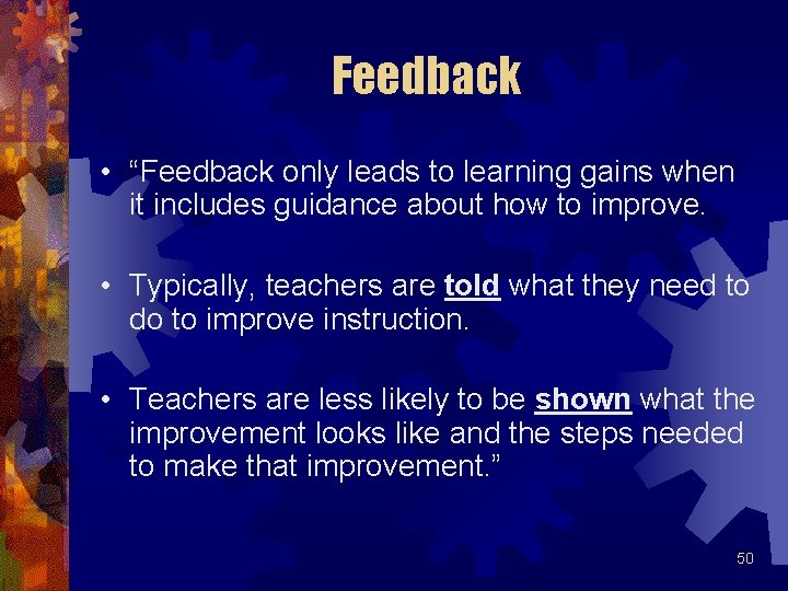 Feedback • “Feedback only leads to learning gains when it includes guidance about how