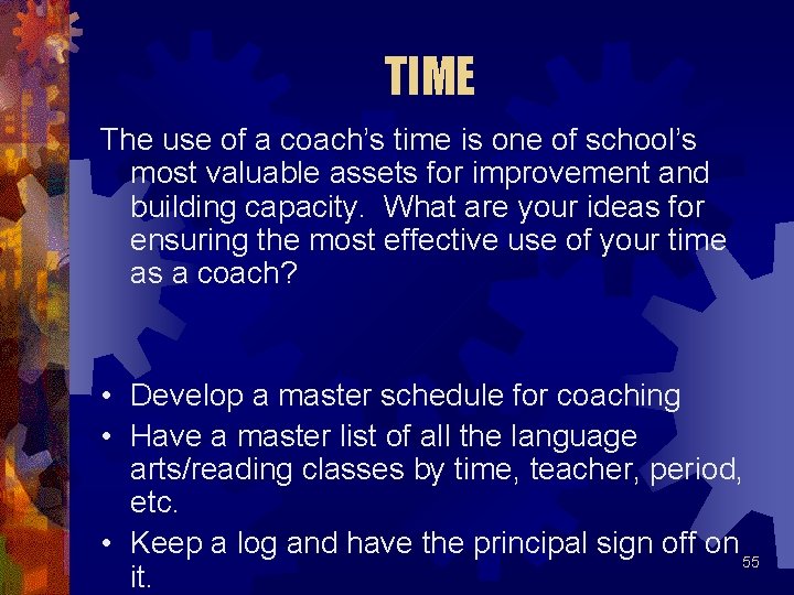 TIME The use of a coach’s time is one of school’s most valuable assets