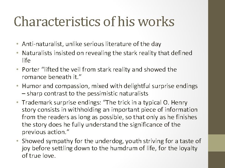 Characteristics of his works • Anti-naturalist, unlike serious literature of the day • Naturalists