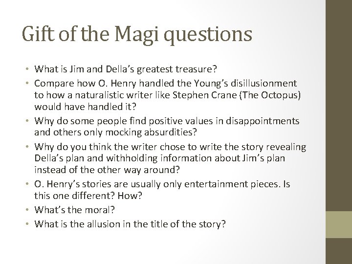Gift of the Magi questions • What is Jim and Della’s greatest treasure? •