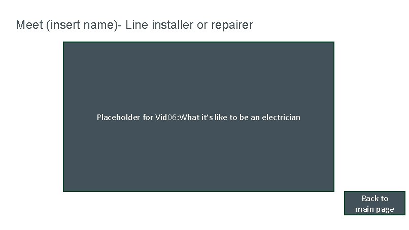 Meet (insert name)- Line installer or repairer Placeholder for Vid 06: What it’s like Meet (insert name)- Line installer or repairer Placeholder for Vid 06: What it’s like