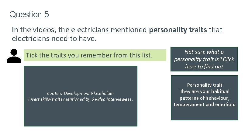 Question 5 In the videos, the electricians mentioned personality traits that electricians need to Question 5 In the videos, the electricians mentioned personality traits that electricians need to