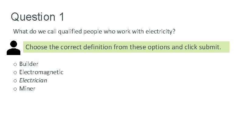 Question 1 What do we call qualified people who work with electricity? Choose the Question 1 What do we call qualified people who work with electricity? Choose the